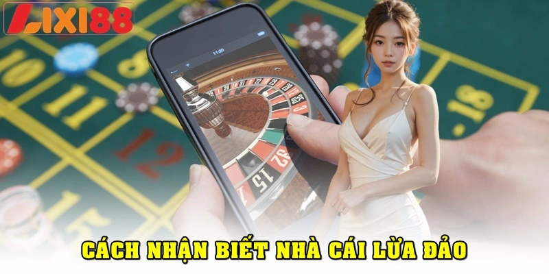 Bí kíp nhận biết một nhà cái cá cược lừa đảo